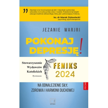 Pokonaj depresję! Praktyczne sposoby na odnalezienie siły, zdrowia i harmonii duchowej - Jezanie Warjri